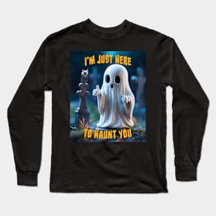 I'm Just Here To Haunt You, Funny Horror Sheet Ghost Long Sleeve T-Shirt